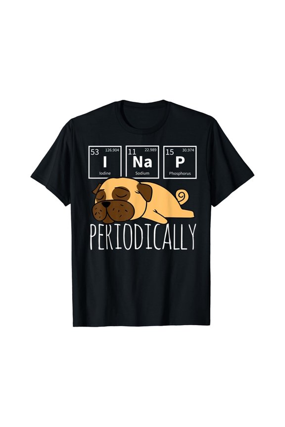 Funny Science I NAP Periodic Table Meme Meh Pug Dog Gift T-Shirt