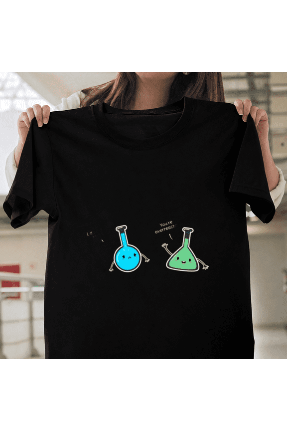 Funny Science Pun Geek Nerd Chemistry Biology Joke Gift Unisex T-ShirtPlus Size Sā5XL Available