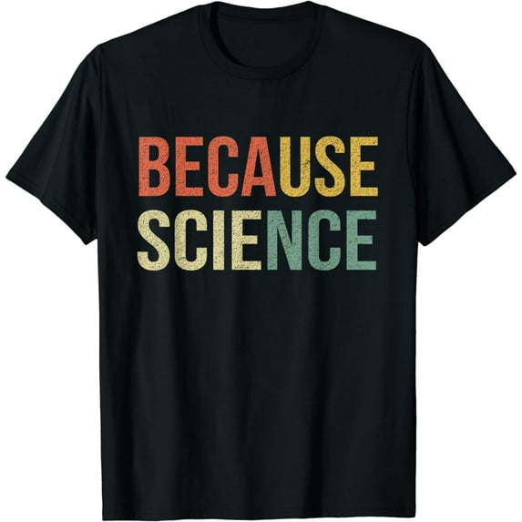 Funny Science Shirt Biology Physics Teacher Because Science T-Shirt