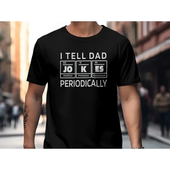 Funny Science T-Shirt I Tell Dad Jokes Periodically Chemistry Humour Tee Shirt