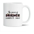 thumbnail image 1 of Funny Science White Mug Gift Ideas For Family / Friends, The Power Of Science Compels You Coffee Mug, Funny Science Cups Gifts, Science Ceramic Teacup 11 Oz., 1 of 7