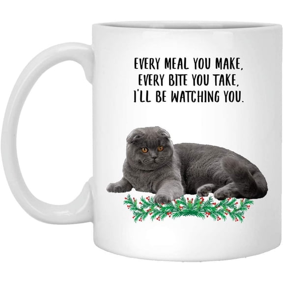Funny Scottish Fold Cat Blue Grey Gifts For Women Mother's Day 2022 Every Meal You Make Every Bite You Take Coffee Mug Ceramic Cup White 11oz
