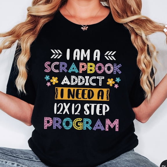 Funny Scrapbook Addict Shirt 12x12 Step Program Scrap Booker Tee Shirt Gift for Crafty Mom