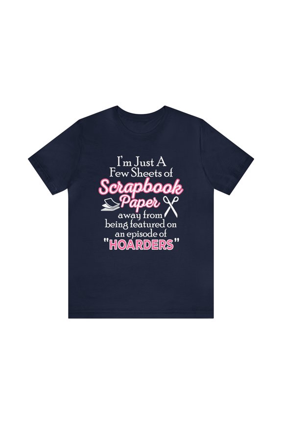 Funny Scrapbooking Shirt Hoarder Scrapbooker T-Shirt