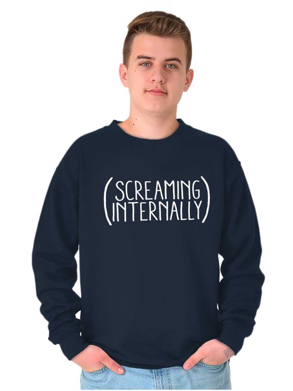 Funny Screaming Internally Sarcastic Sweatshirt for Men or Women Brisco Brands M