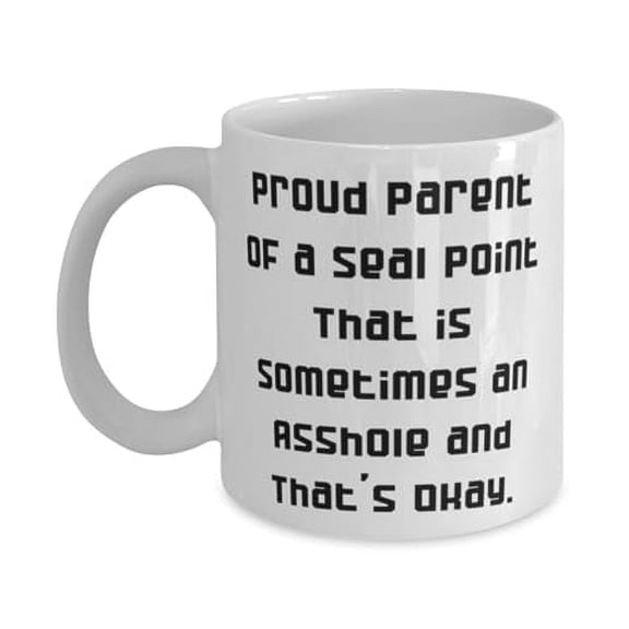 Funny Seal Point Cat 15oz Mug, Proud Parent of a Seal Point That is Sometimes an, Unique Cup For Cat Lovers From Friends, Cat mugs, Cat gifts, Mug gift