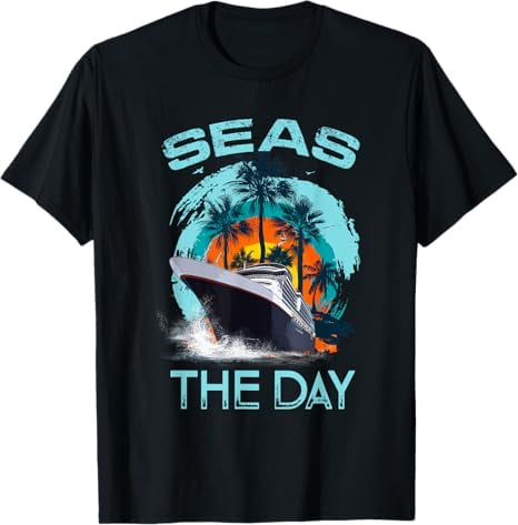 Funny Seas The Day Shirt For Cruise Ship Vacation Travelers Funny Seas The Day Shirt For Cruise Ship Vacation Travelers