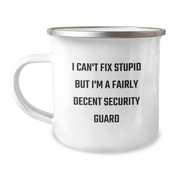 Funny Security Guard Gifts for Men, 'I Can't Fix Stupid But I'm A Fairly Decent Security Guard' Christmas Unique Mugs, Camping Mug for Security Guard Enthusiasts