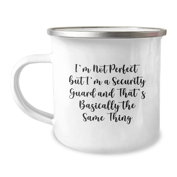 Funny Security Guard Gifts, I'm Not Perfect But I'm A Security Guard And That's Basically The Same Thing, Birthday Unique Gifts from Friends to Security Guards, 12 oz Camping Mug
