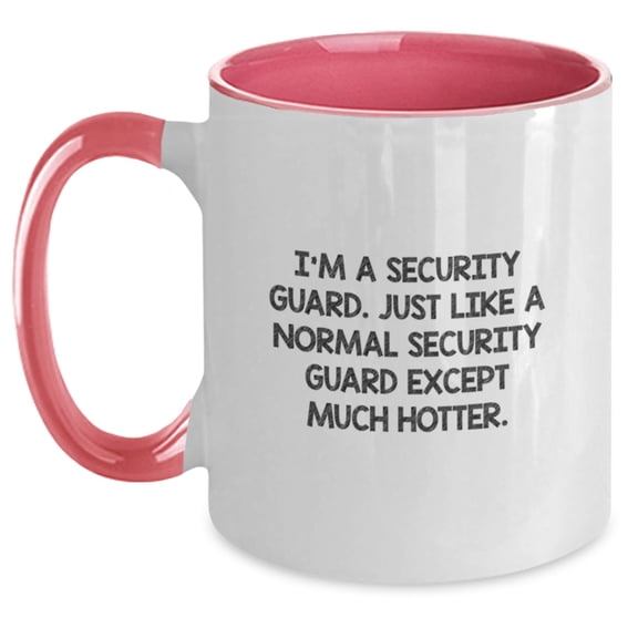 Funny Security Guard Gifts, I'm A Security Guard. Just Like A Normal Security Guard Except Much Hotter., Two Tone Coffee Mug for Security Guard Birthday