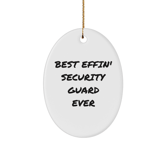 Funny Security Guard Gifts from Friends - Best Effin' Security Guard Ever Oval Ornament for Men, Christmas Unique Gifts