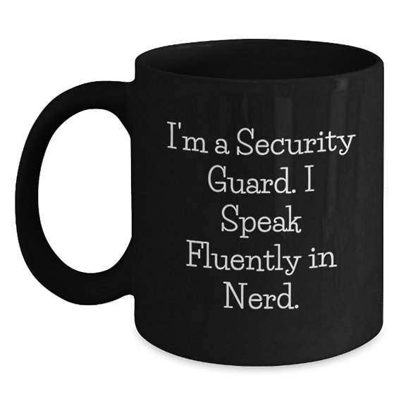 Funny Security Guard Gifts from Men to Security Guard - I'm A Security Guard. I Speak Fluently In genius. Christmas Unique Mugs