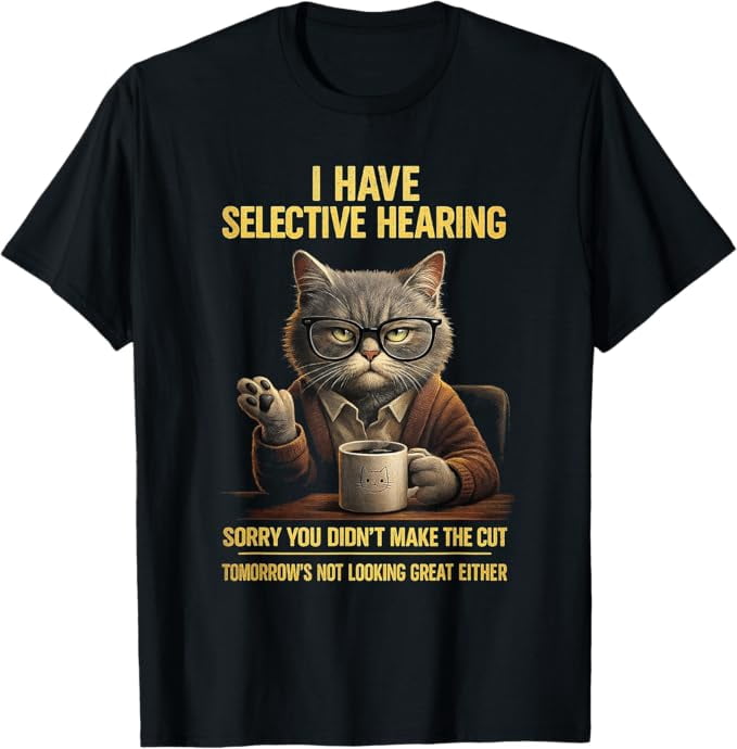 Funny Selective Hearing Cat Sarcastic Quote T-Shirt with Coffee Cup ...