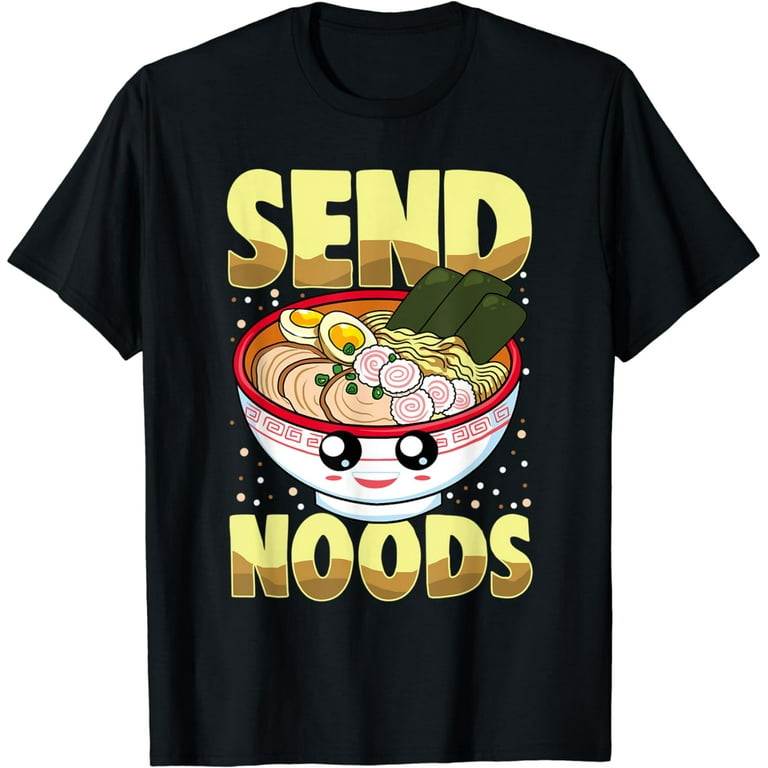 Funny Shirt Send Noodz Ramen Noodles Noods Tee Funny Shirt Send Noodz Ramen Noodles Noods Tee