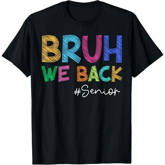 Funny Senior 12th Grade Bruh We Back High School First Day T-Shirt