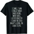thumbnail image 1 of Funny Senior Citizen I Came I Saw I Forgot What I Was Doing T-Shirt, 1 of 7