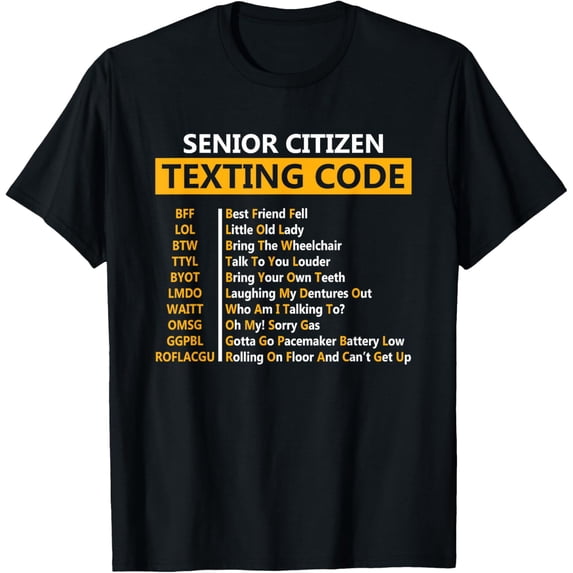Funny Senior Citizen's Texting Code Design Gift for Grandpa T-ShirtMen and women, Black T-shirt, size: Extra large