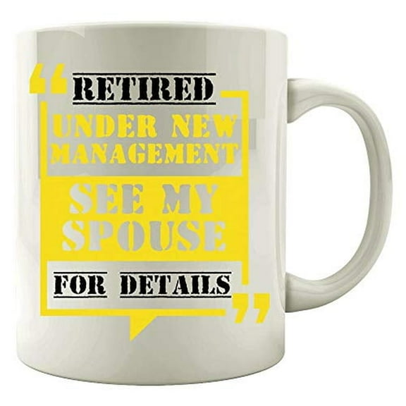 Funny Senior 11 oz Coffee Mug - Retired Under New Management White Ceramic Gift