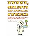 thumbnail image 1 of Funny, Serious and Just Plain Stupid (Paperback), 1 of 1