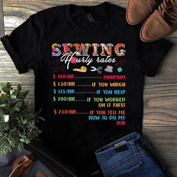 Funny Sewing Hourly Rates Hobbyist Quilting Crafter Humor Unisex T-Shirt, up to 5XL