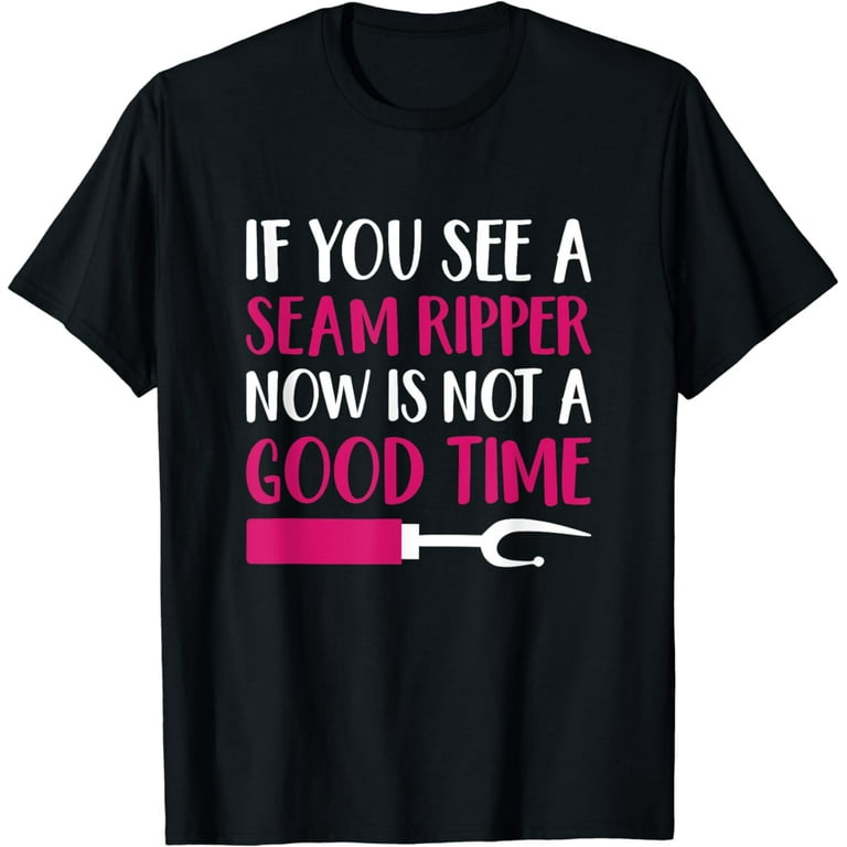 Funny Sewing Shirt 'If You See A Seam Ripper' Quilting Shirt Funny Sewing Shirt 'If You See A Seam Ripper' Quilting Shirt