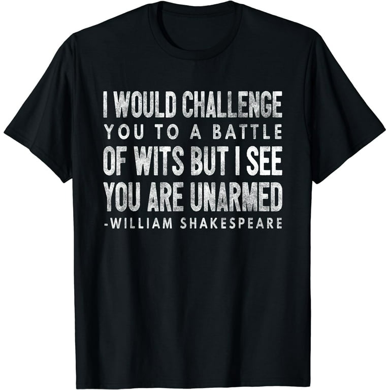 Shakespeare Battle Of Wits Funny Quote T Shirts Shakespeare Battle Of Wits Funny Quote T Shirts
