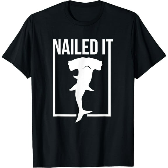Funny Shark Nailed It Hammerhead Shark Gift T-Shirt