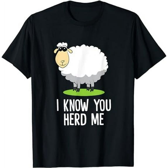 Funny Sheep I Know You Herd Me Cute Sheep Lover Gift Sheep T-Shirt