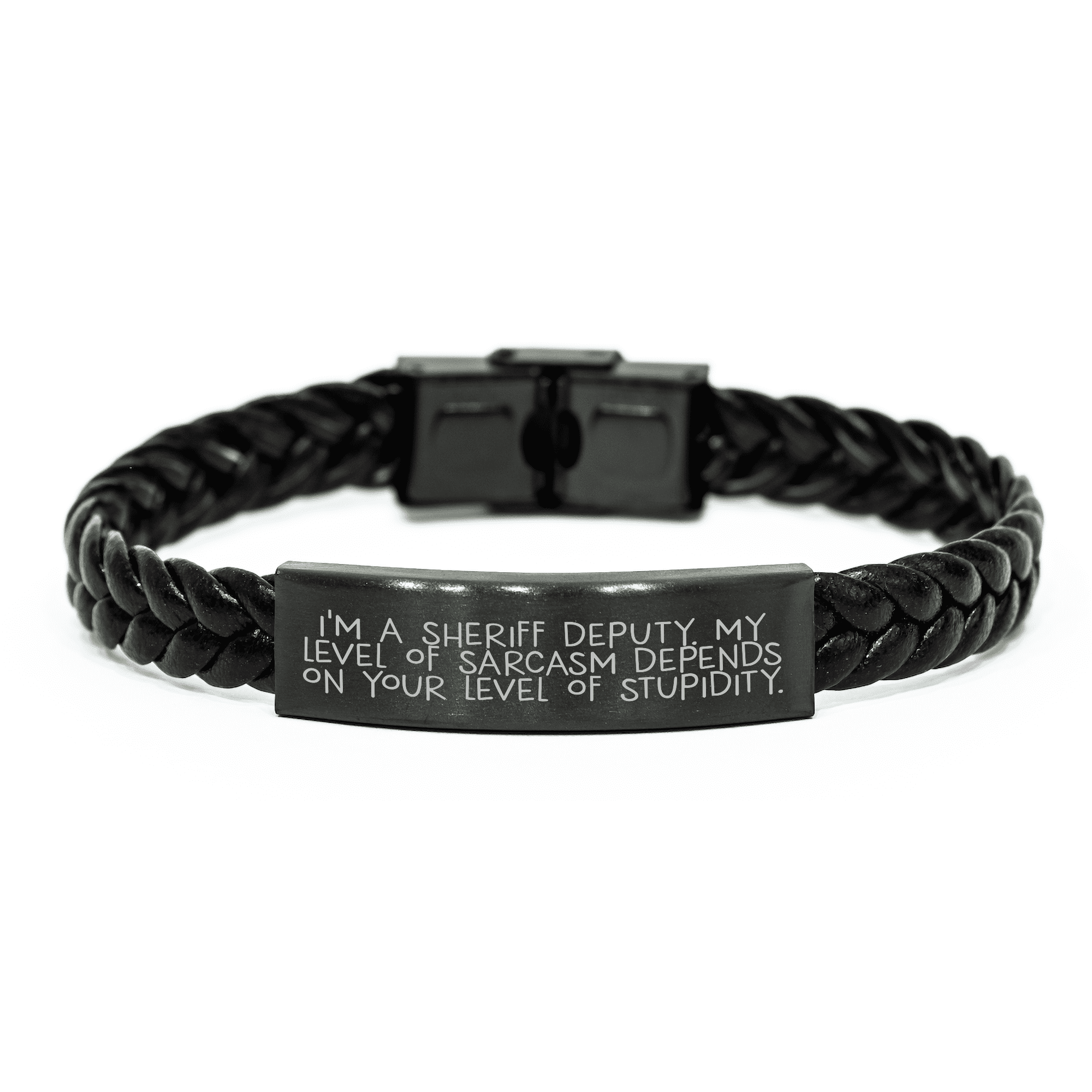 Funny Sheriff Deputy Gifts, I'm A Sheriff Deputy. My Level Of Sarcasm Depends On Your Level Of Stupidity. Interlaced Leather Bracelet for Mother's Day - Gifts from Men to Sheriff Deputy