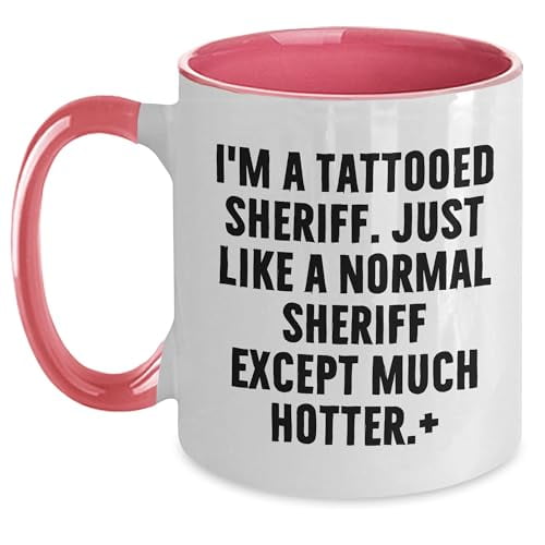 Funny Sheriff Gifts, I'm A Tattooed Sheriff. Just Like A Normal Sheriff Except Much Hotter., Two Tone Coffee Mug for Christmas
