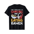 thumbnail image 1 of Funny Shirt Can't Hear You I'm Gaming And Eating Ramen Gamer Gift Unisex T-Shirt,100% Cotton, 1 of 5