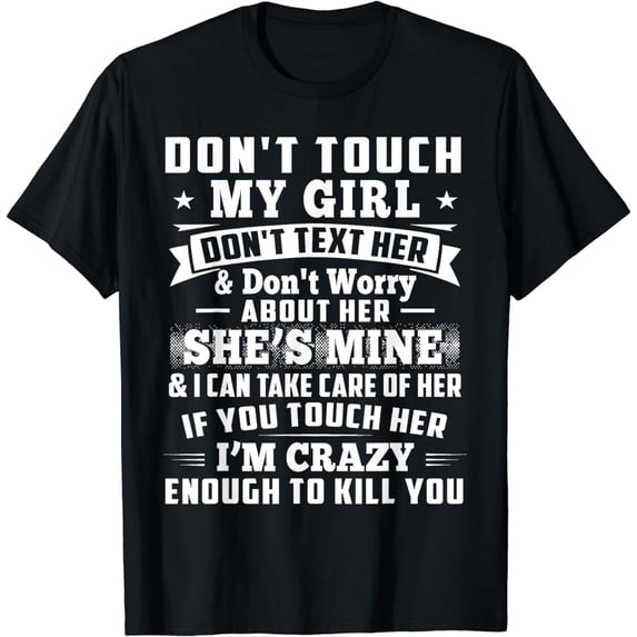 Funny Shirt Don't Touch My Girl Don't Text Her T-Shirt