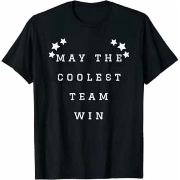 Funny Shirt - May The Coolest Team Win T-Shirt