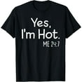 thumbnail image 1 of Funny Shirt Yes I'm Hot Me For Man For Woman T-Shirt, 1 of 3