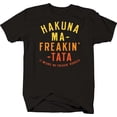 thumbnail image 1 of Funny Shirts Hakuna Ma-Freakin-Tata XL Black Tshirt for Men, 1 of 2