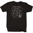 thumbnail image 1 of Funny Shirts Your Opinion, Man XL Black Tshirt for Men, 1 of 2
