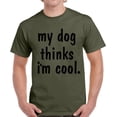 thumbnail image 1 of Funny Shirts for Dog Lover Owner - Men's Graphic Tees - My Dog Thinks I'm Cool, 1 of 2