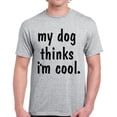 thumbnail image 1 of Funny Shirts for Dog Lover Owner - Men's Graphic Tees - My Dog Thinks I'm Cool, 1 of 2