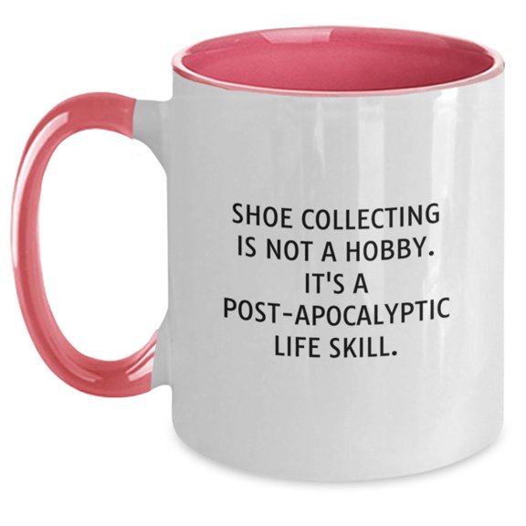 Funny Shoe Collecting Gifts for Her, Unique Two Tone Coffee Mug for Shoe Enthusiast, Graduation Unique Gifts from Friends, 'Shoe Collecting Is Not A Hobby Its A Post-apocalyptic Life Skill'