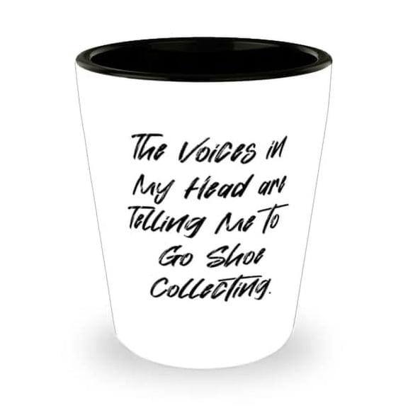Funny Shoe Collecting Gifts, The Voices in My Head are Telling Me to Go Shoe, Brilliant Birthday Shot Glass Gifts For Men Women, Gifts for friends, Presents for friends, Gift ideas for friends