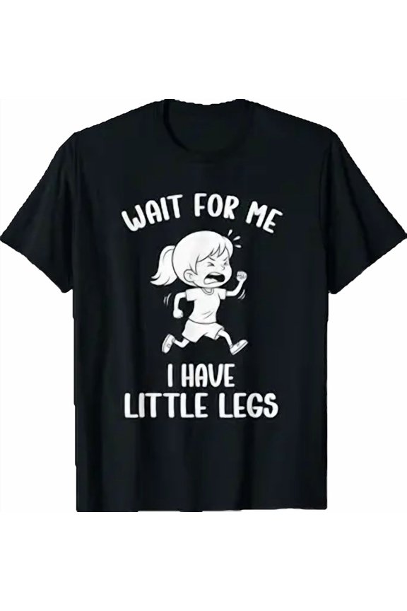 Funny Short Legs Meme Women Wait for Me I Have Little Legs T-Shirt