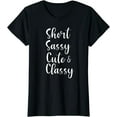 thumbnail image 1 of Funny Short Sassy Cute & Classy Funny T-Shirt Family Joke, 1 of 3