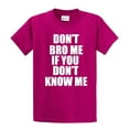 thumbnail image 1 of Funny Short Sleeve T-shirt Don't Bro Me If You Don't Know Me-Fuschia-XXL, 1 of 4