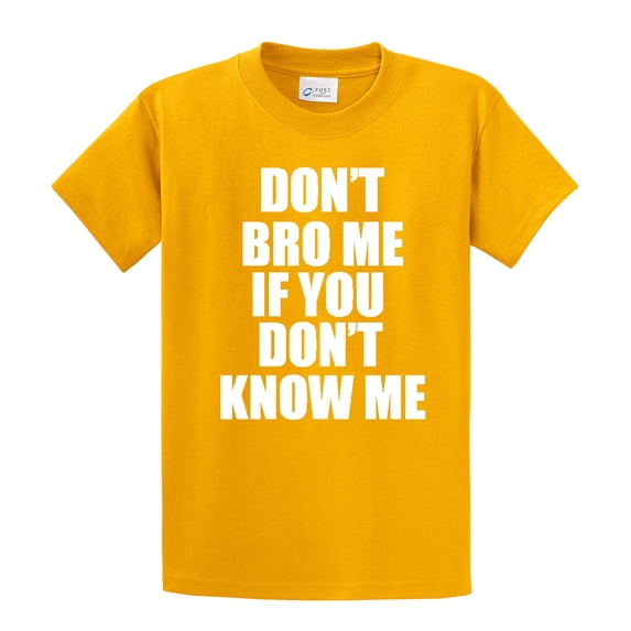Funny Short Sleeve T-shirt Don't Bro Me If You Don't Know Me-Gold-XL