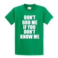 thumbnail image 1 of Funny Short Sleeve T-shirt Don't Bro Me If You Don't Know Me-Kelly-Small, 1 of 4