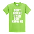 thumbnail image 1 of Funny Short Sleeve T-shirt Don't Bro Me If You Don't Know Me-Lime-XL, 1 of 4