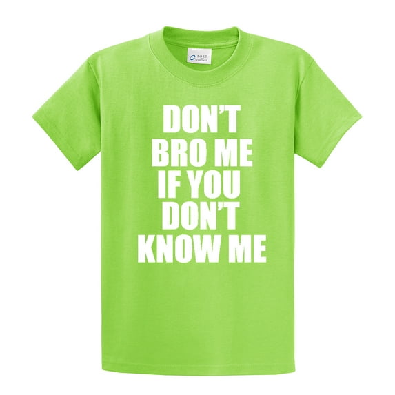 Funny Short Sleeve T-shirt Don't Bro Me If You Don't Know Me-Lime-XL