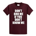 thumbnail image 1 of Funny Short Sleeve T-shirt Don't Bro Me If You Don't Know Me-Maroon-Large, 1 of 4