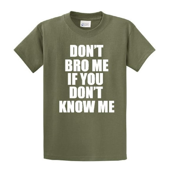 Funny Short Sleeve T-shirt Don't Bro Me If You Don't Know Me-Military-Large