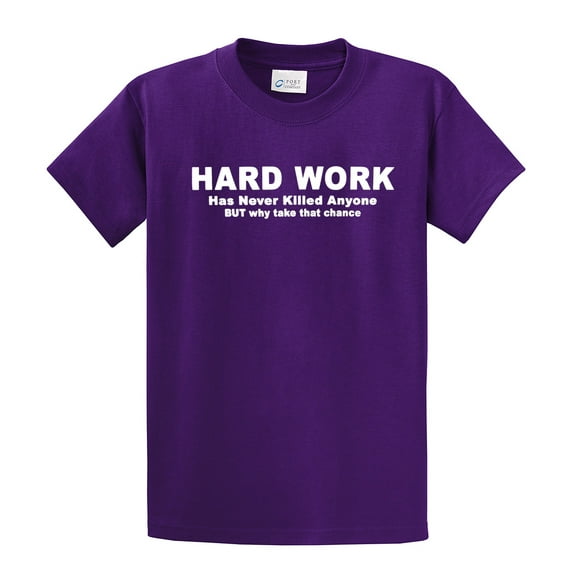 Funny Short Sleeve T-shirt Hard Work Has Never Killed. Why Take That Chance-Purple-Medium